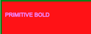 Primitive bold technique done in js with green border, red background and violet text